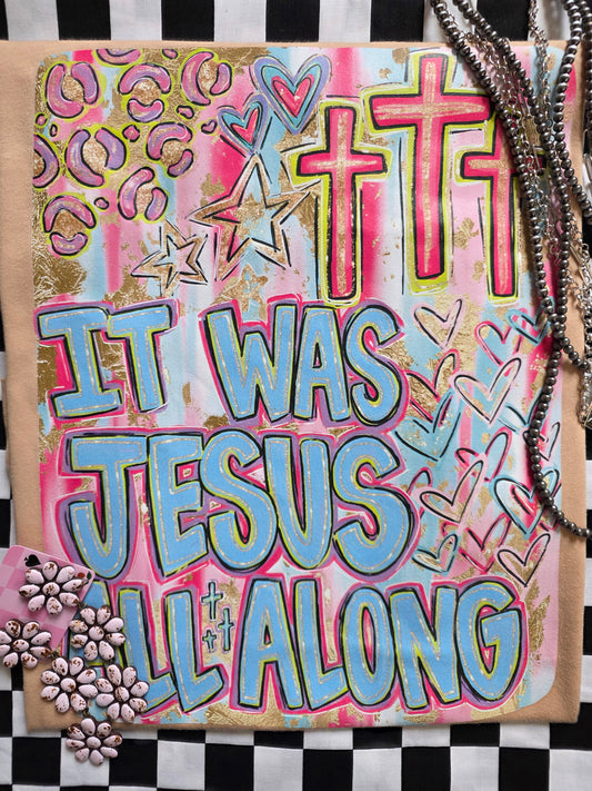 It was Jesus all along