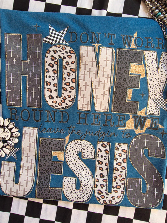 Honey, leave it to Jesus